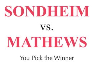 Sondheim vs. Mathews: You Pick the Winner